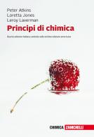 Principi di chimica. Con e-book di Peter William Atkins, Loretta Jones, Leroy Laverman edito da Zanichelli