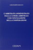 L' arbitrato amministrativo dalla camera arbitrale e di conciliazione della cooperazione di Luigi F. Paolucci edito da CEDAM