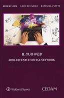 Il tuo web. Adolescenti e social network di Roberta Bisi, Geo Ceccaroli, Raffaella Sette edito da CEDAM