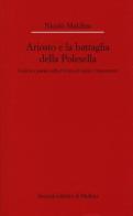 Ariosto e la battaglia della Polesella. Guerra e poesia nella Ferrar di inizio Cinquecento di Nicolò Maldina edito da Il Mulino