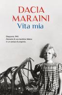 Vita mia. Giappone, 1943. Memorie di una bambina italiana in un campo di prigionia di Dacia Maraini edito da Rizzoli