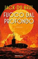 Fuoco dal profondo di Jack Du Brul edito da Rusconi Libri