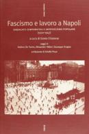 Fascismo e lavoro a Napoli. Sindacato corporativo e antifascismo popolare edito da Futura