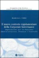Il nuovo contesto regolamentare della corporate governance. Implicazioni per la funzione amministrazione, finanza e controllo edito da EGEA