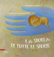 La storia di tutte le storie. Ediz. a colori di Elena Balsamo edito da EMP