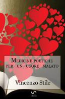 Medicine poetiche per un cuore malato di Vincenzo Stile edito da StreetLib