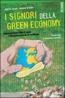 I Signori della Green Economy. Neocapitalismo tinto di verde e Movimenti glocali di resistenza di Alberto Zoratti, Monica Di Sisto edito da EMI