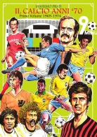 Il calcio anni '70 vol.1 di Massimo Prati edito da Gianluca Iuorio Urbone Publishing