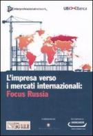 L' impresa verso i mercati internazionali: Focus Russia edito da Il Sole 24 Ore
