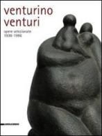 Venturino Venturi. Opere selezionate (1938-1996) edito da Silvana