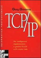 TCP/IP di Gary Govanus edito da McGraw-Hill Companies