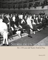 Storie di un teatro. Per i 150 anni del teatro Verdi di Fabrizio Sainati, Stefano Renzoni, Maria Alberti edito da Edizioni ETS