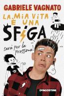 La mia vita è una sfiga, sarà per la prossima! di Gabriele Vagnato edito da De Agostini