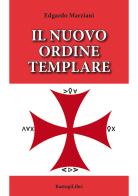 Il nuovo ordine templare di Edgardo Marziani edito da BastogiLibri