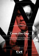 Cross the Gap. Attraversamenti nei teatri del possibile con Factory Compagnia Transadriatica edito da Cue Press