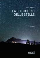 La solitudine delle stelle di Liliana Scipilliti edito da Edizioni del Faro