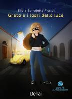 Greta e i ladri della luce. Ediz. ad alta leggibilità di Silvia Benedetta Piccioli edito da Delrai Edizioni