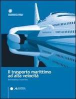 Il trasporto marittimo ad alta velocità di Benedetto Inzerillo edito da Alinea