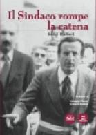 Il sindaco rompe la catena di Luigi Bulleri edito da Pacini Editore