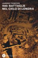 1940: battaglie nel cielo di Londra di Laurence Thompson edito da Res Gestae