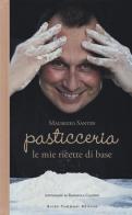 Pasticceria. Le mie ricette di base di Maurizio Santin, Giulia Mancini edito da Guido Tommasi Editore-Datanova
