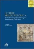 Lettere, mimesi, retorica. Studi sull'epistolografia letteraria greca di età imperiale e tardo antica edito da Pensa Multimedia