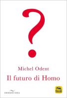 Il futuro di homo di Michel Odent edito da Enea Edizioni