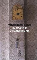Il casino di campagna di Vincenzo Luzi edito da Italic