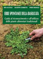 Erbe spontanee della Basilicata. Guida al riconoscimento e all'utilizzo delle piante alimentari tradizionali di Rita Accogli, Giuseppe Gambetta, Piero Medagli edito da Grifo (Cavallino)