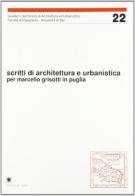 Scritti di architettura e urbanistica per Marcello Grisotti in Puglia edito da Edipuglia