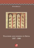 Teachers and schools in Siena (1357-1500) di Peter Denley edito da Betti Editrice