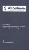 Ordine/compattezza/complessità. La funzione inventiva del giurista, ieri ed oggi di Paolo Grossi edito da Satura