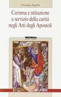 Carisma e istituzione a servizio della carità negli Atti degli apostoli di Giuseppe Segalla edito da Gregoriana Libreria Editrice