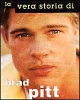 La vera storia di Brad Pitt di Amy Dempsey edito da Gremese Editore