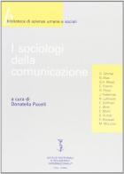 I sociologi della comunicazione edito da Ist. Editoriali e Poligrafici