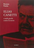 Elias Canetti. A nude parole contro la morte di Rossana Puntin edito da Lint Editoriale