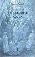 Donne di nome Maria di Giovanna Apostoli edito da Zephyro Edizioni