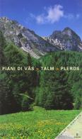 Piani di Vâs, Talm, Pleros. Guida escursionistico-naturalistica edito da Forum Edizioni