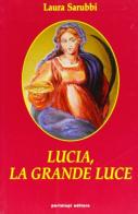 Lucia, la grande luce di Laura Sarubbi edito da Portalupi