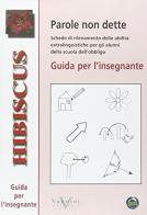 Parole non dette. Guida per l'insegnante. Per la Scuola elementare edito da Vannini