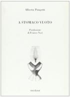 A stomaco vuoto di Alberta Pungetti edito da Medusa Edizioni