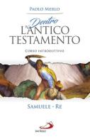 Dentro l'Antico Testamento. Corso introduttivo Samuele-Re di Paolo Merlo edito da San Paolo Edizioni