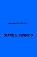 Oltre il bushido di Alessandro Zattiero edito da ilmiolibro self publishing
