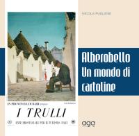 Un mondo di cartoline di Alberobello. Ediz. a colori di Nicola Pugliese edito da AGA Editrice