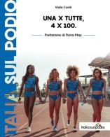 Una per tutte. 4 x 100 di Viola Conti edito da Italia sul podio