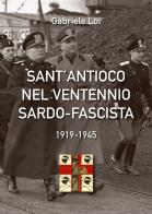 Sant'Antioco nel ventennio sardo-fascista. 1919-1945 di Gabriele Loi edito da CTE (Iglesias)