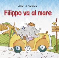 Filippo va al mare di Alberto Lunghini edito da Le Brumaie Editore