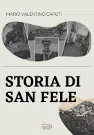 Storia di San Fele di Mario Valentino Caputi edito da Villani Libri