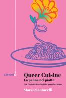 Queer cuisine. La panna in cucina. Con 78 ricette di vera e falsa «Nouvelle cuisine» di Marco Santarelli edito da Tic