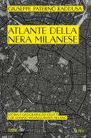 Atlante della nera milanese. Storia e geografia dei delitti che hanno insanguinato Milano di Giuseppe Paternò Raddusa edito da UTET